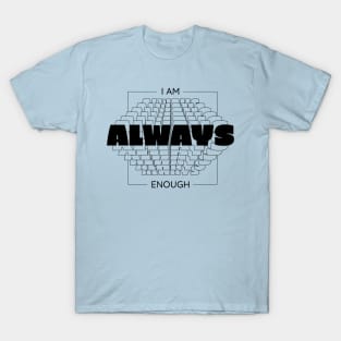 I Am Always Enough T-Shirt